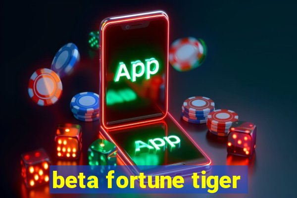 beta fortune tiger